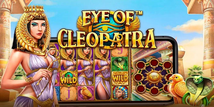 Rahasia Slot Eye of Cleopatra Mendapatkan Maxwin Tanpa Ribet