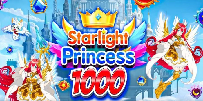 Tips Terbaik Menghasilkan Cuan di Slot Starlight Princess 1000